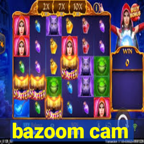 bazoom cam